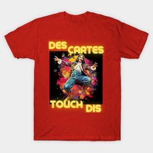 Des Cartes Touch Dis - Descartes Touch This - They Can't Touch This - MC Hammer design T-Shirt